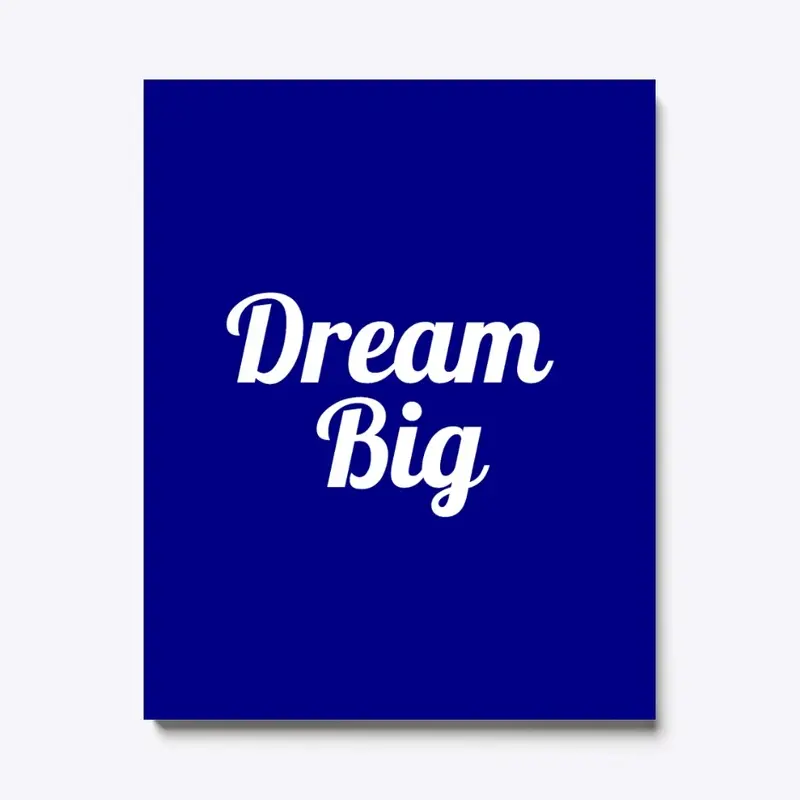 Dream Big